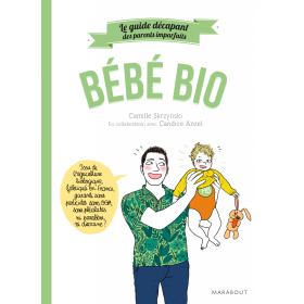 Bébé Bio - Le Guide décapant des Parents Imparfaits - Camille Skrzynski - Marabout Marabout - 1